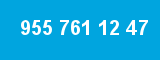 955 761 12 47